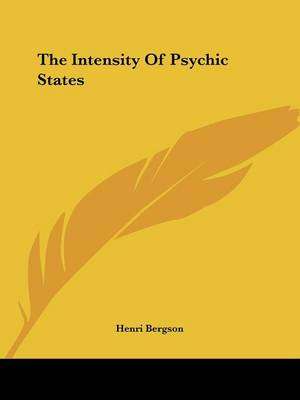 Intensity of the Psychic States - Henri Bergson