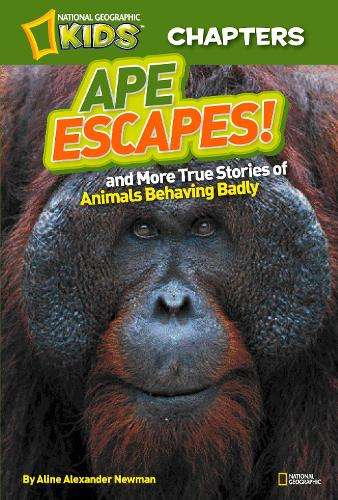 NAT GEO KIDS CHAPTERS APE ESCAPE - Aline Alexander Newman