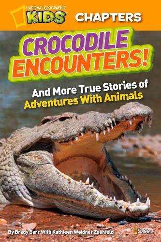 National Geographic Kids Chapters: Crocodile Encounters - Brady Barr