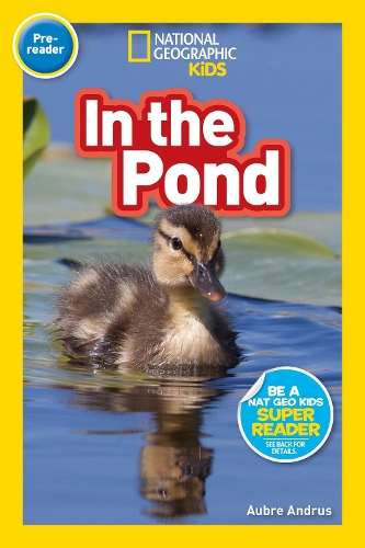 National Geographic Reader: In the Pond (Pre-reader) - National Geographic Kids