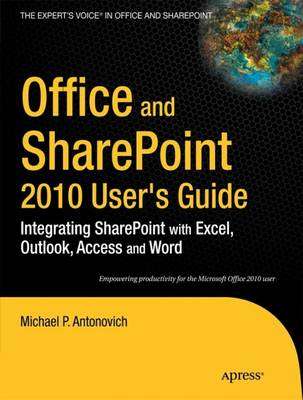 Office and SharePoint 2010 User's Guide - Michael P. Antonovich