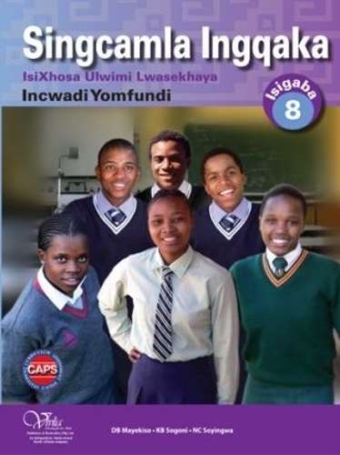 Singcamla ingqaka CAPS: Gr 8: Incwadi yomfundi - ISIXHOSA-GR8