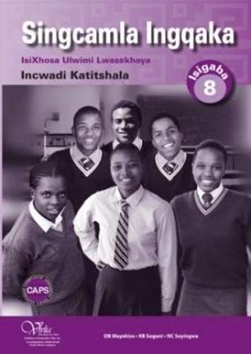Singcamla ingqaka CAPS: Gr 8: Incwadi katitshala - ISIXHOSA-GR8