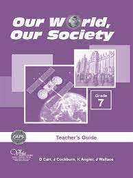 Our world our society CAPS: Gr 7: Teacher's guide - SS-GR7