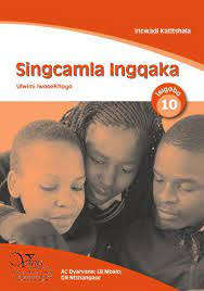 Singcamla ingqaka CAPS: Gr 10: Incwadi katitshala - ISIXHOSA-GR10
