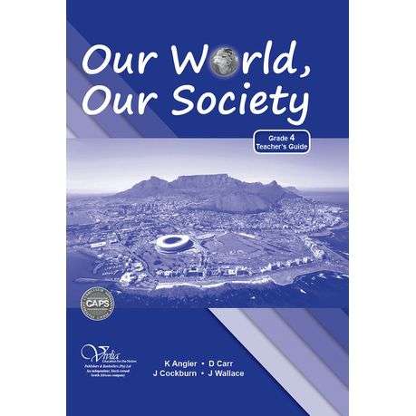 Our world our society CAPS: Gr 4: Teacher's guide - SS-GR4
