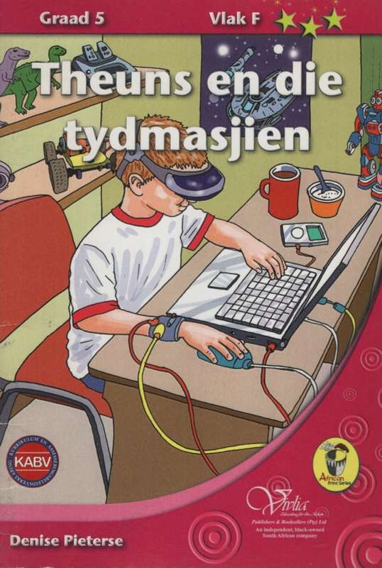 Theuns en die tydmasjien: Gr 5: Graded reader - VIVLIA-AFRIKAANS