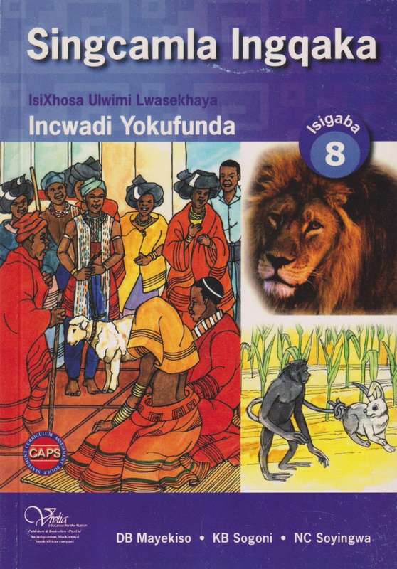 Singcamla ingqaka CAPS: Gr 8: Incwadi yokufunda - ISIXHOSA-GR8