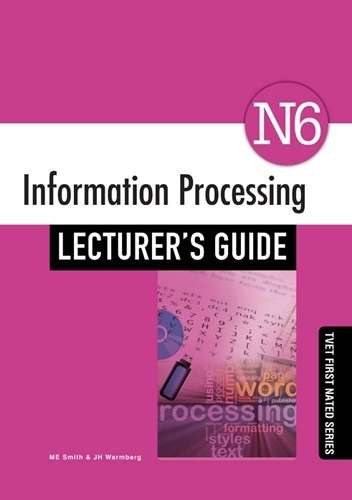 Information Processing N6: Lecturerâs Guide & CD - M.E. Smith