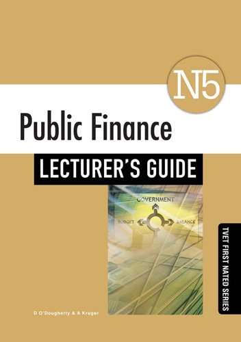Public Finance N5: Lecturerâs Guide - A. Kruger