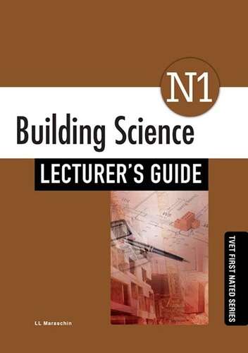 Building Science N1: Lecturerâs Guide - L.L. Maraschin