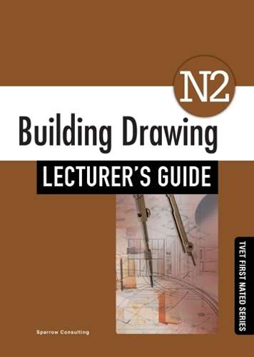 Building Drawing N2: Lecturerâs Guide - SPARROW,CONSULTING
