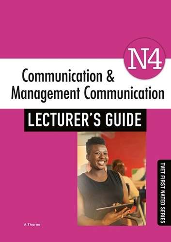 Communication & Management Communication N4: Lecturerâs Guide - A. Thorne