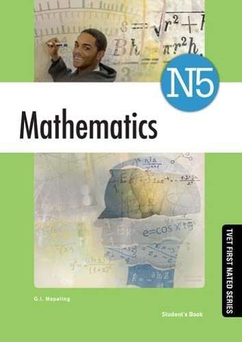 Mathematics N5: Studentâs Book - G.I. Mapaling