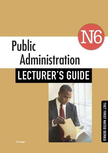 Public Administration N6 Lecturer's Guide - KRUGER,A