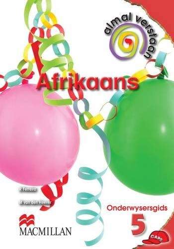 Almal verstaan Afrikaans: Gr 5: Onderwysersgids - AFR-GR5