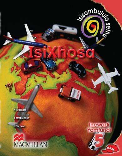Isisombululo sethu isiXhosa: Gr 5: Learner's book - ISIXHOSA-GR5