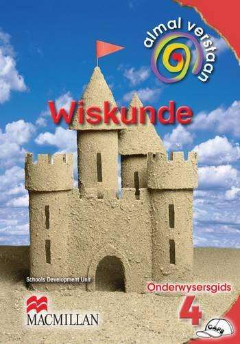 Almal Verstaan Wiskunde: Almal verstaan wiskunde: Gr 4: Onderwysersg - MATHS-GR4
