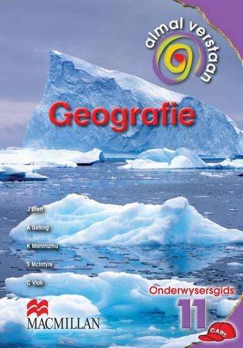 Almal verstaan geografie: Gr 11: Teacher's guide - GEO-GR11