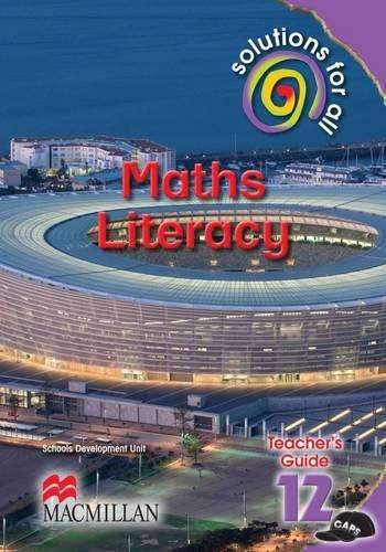 Solutions for all maths literacy: Gr 12: Teacher's guide - MATHSLIT-GR12