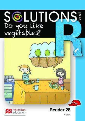 Do you like vegetables?: Reader 28: Grade R - MACMIL-SOLUTIONSFOR
