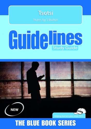 Tsotsi: Grade 10: Study Guide - GUIDELINES