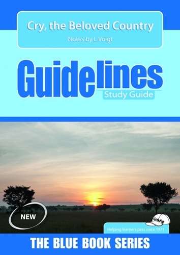 Cry The Beloved Country : A Study Guide : Grade 10-12 - GUIDELINES