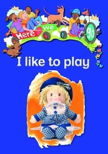 Here We Go: I Like to Play: Grade R - BIGBOOK