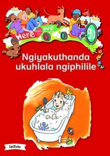 Here We Go: Ngiyakuthanda Ukuhlala: Grade R - BIGBOOK