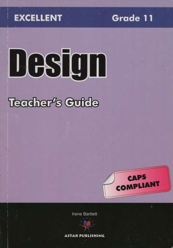 Excellent design: Gr 11: Teacher's guide - DESIGN-GR11