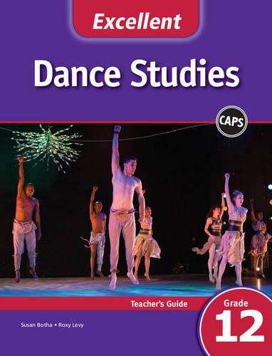 CAPS Dance Studies: Excellent Dance Studies Teacher's Guide Grade 12 - Susan Botha