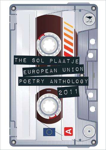 The Sol Plaatje European Union poetry anthology 2011 - ANTHOLOGY