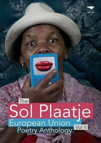 The Sol Plaatje European Union Poetry Anthology - ANTHOLOGY