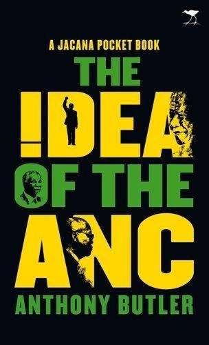 The idea of the ANC  - Anthony Butler