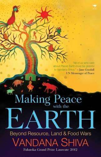 Making Peace with the Earth - Vandana Shiva