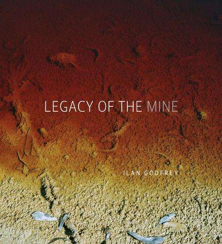 Legacy of the mine - Ilan Godfrey