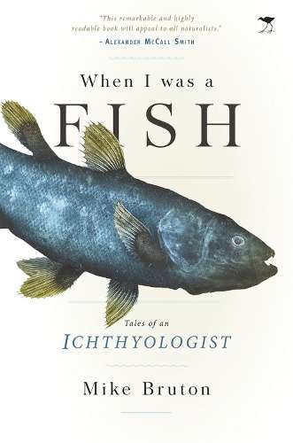 When I was a fish: Tales of an ichthyologist - Mike Burton
