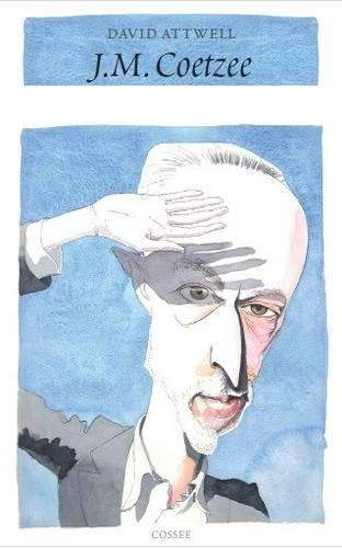 J.M. Coetzee & the life of writing - David Attwell