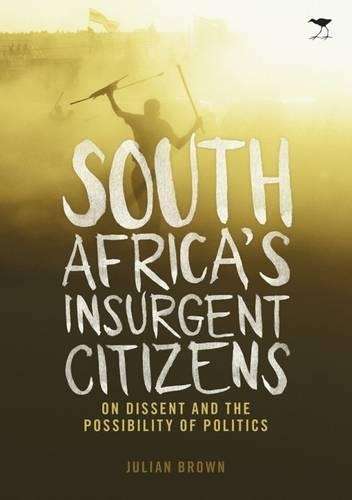 South Africaâs insurgent citizens - Julian Brown