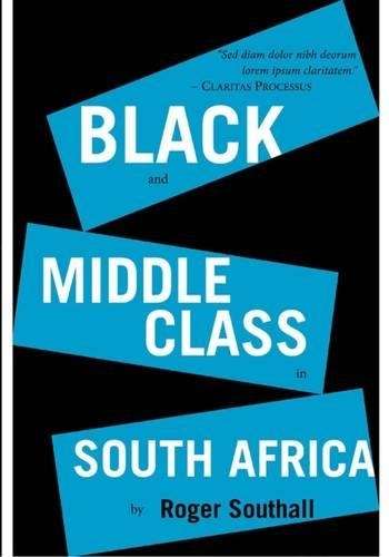 The new Black middle class in South Africa - Roger Southall