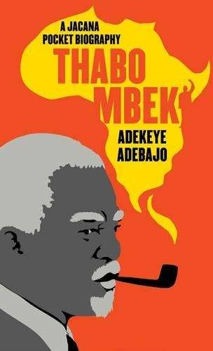 Thabo Mbeki: A Jacana Pocket Biography - Adebajo, Adekeye