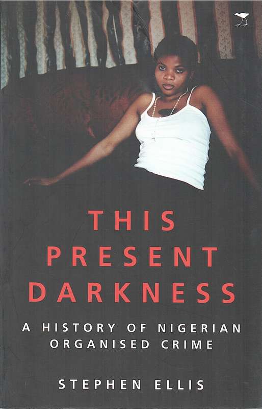 THIS PRESENT DARKNESS NIGERIAN CRIME SECONDHAND - ELLIS,S