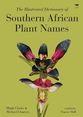 The illustrated dictionary of Southern African plant names - Hugh Clarke
