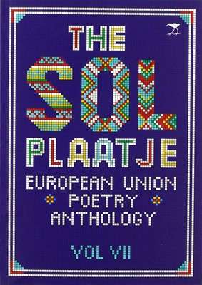 The Sol Plaatje European Union poetry anthology: Vol. VII - PLAATJE