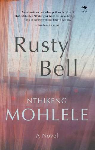 Rusty Bell: A novel - Nthikeng Mohlele