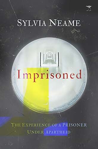 Imprisoned: The Experience of a Prisoner Under Apartheid - Neame, Sylvia