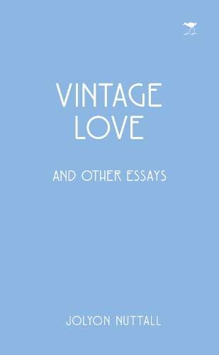 Vintage Love and Other Essays - Nuttall, Jolyon