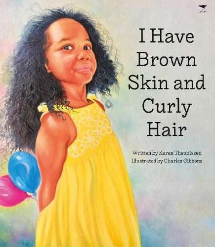 I Have Brown Skin and Curly Hair - Karen Theunissen