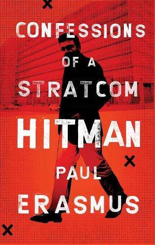 Confessions of a Stratcom Hitman - Paul Erasmus
