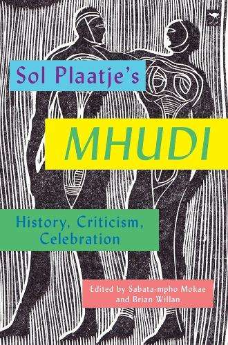 \Sol Plaatjeâs Mhudi: History - Edited by"